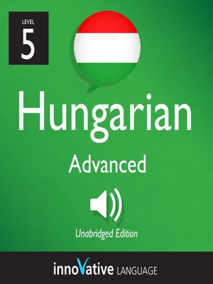cover image of Learn Hungarian: Level 5: Advanced Hungarian, Volume 1